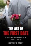 The Art of a Great First Date: Creating Memorable Connections